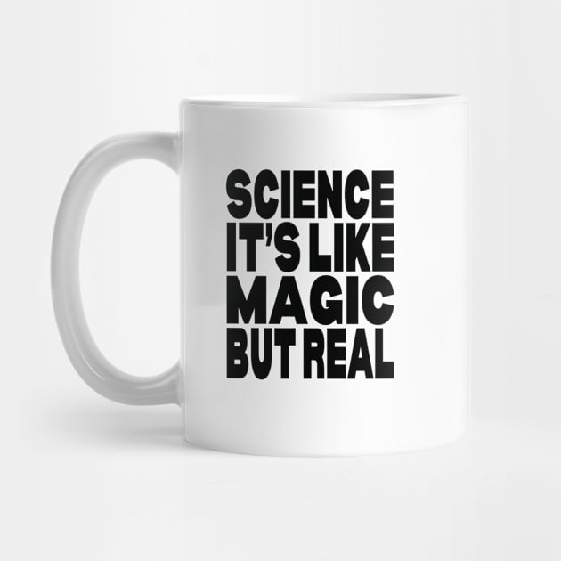 Science its like magic but real by Evergreen Tee